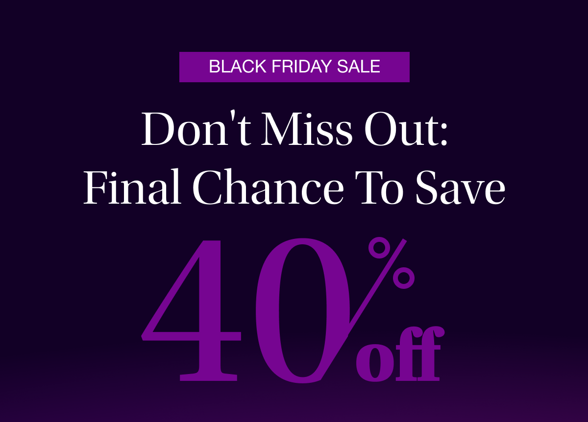 Don't Miss Out: Final Chance To Save 40% Off