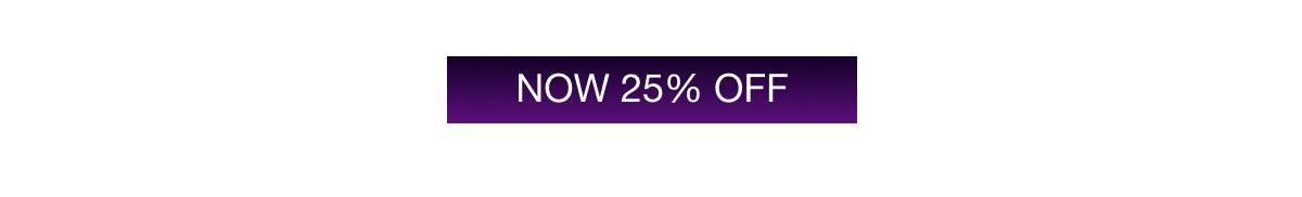 NOW 25% OFF