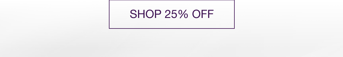 SHOP 25% OFF