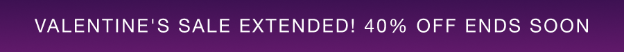 VALENTINE'S SALE EXTENDED!