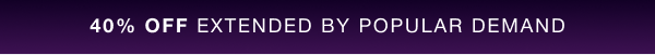 EXTENDED: 40% OFF SITEWIDE