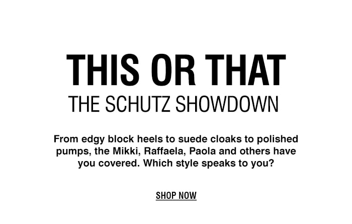 This or That: The Schutz Showdown | SHOP NOW