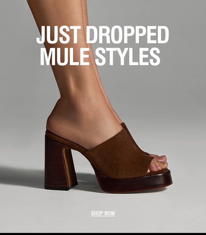 Just Dropped Mule Styles | SHOP NOW
