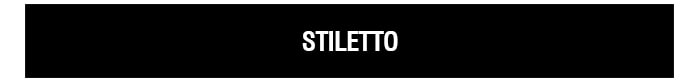 STILETTO | SHOP NOW