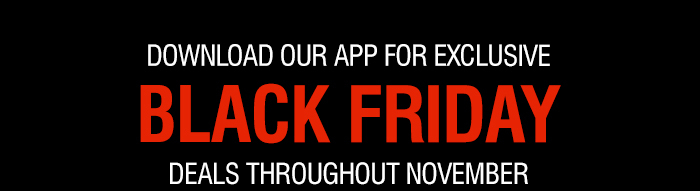 DOWNLOAD OUR APP FOR EXCLUSIVE BLACK FRIDAY DEALS THROUGHOUT NOVEMBER | GET THE SCHUTZ APP