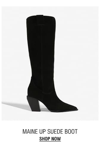 MAINE UP SUEDE BOOT | SHOP NOW