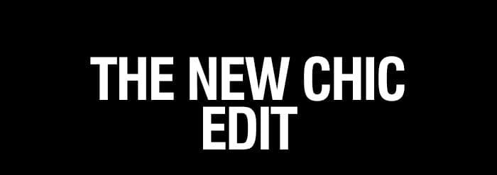 The New Chic Edit | SHOP NOW