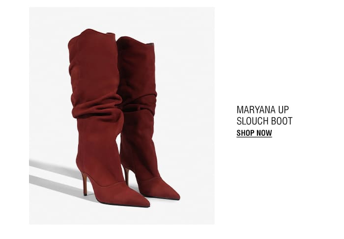 MARYANA UP SLOUCH BOOT | SHOP NOW