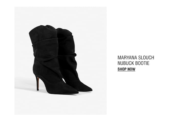 MARYANA SLOUCH NUBUCK BOOTIE | SHOP NOW