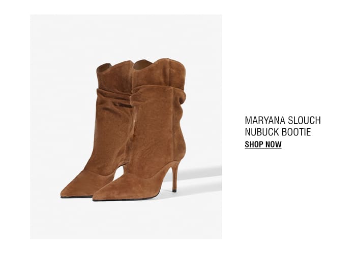 MARYANA SLOUCH NUBUCK BOOTIE | SHOP NOW