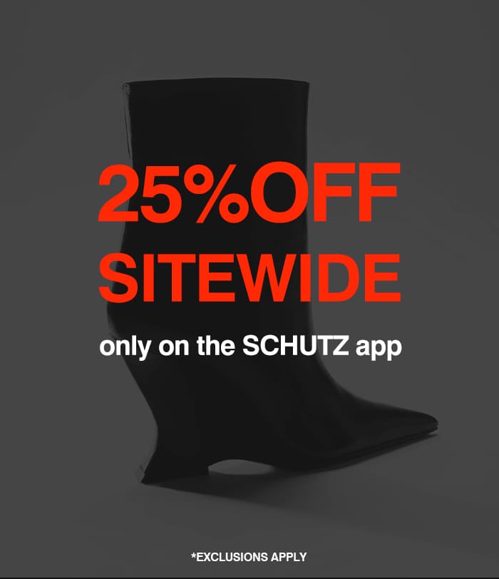 25% OFF Sitewide only on the SCHUTZ app | SHOP NOW