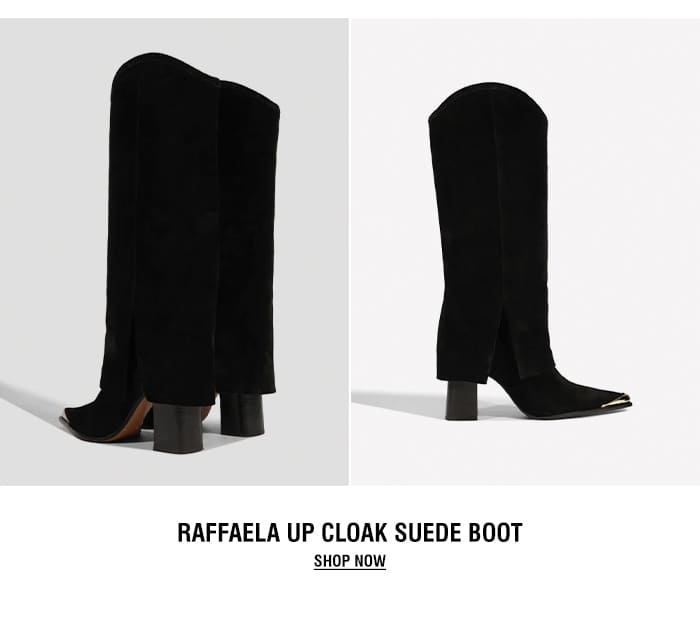 RAFFAELA UP CLOAK SUEDE BOOT | SHOP NOW