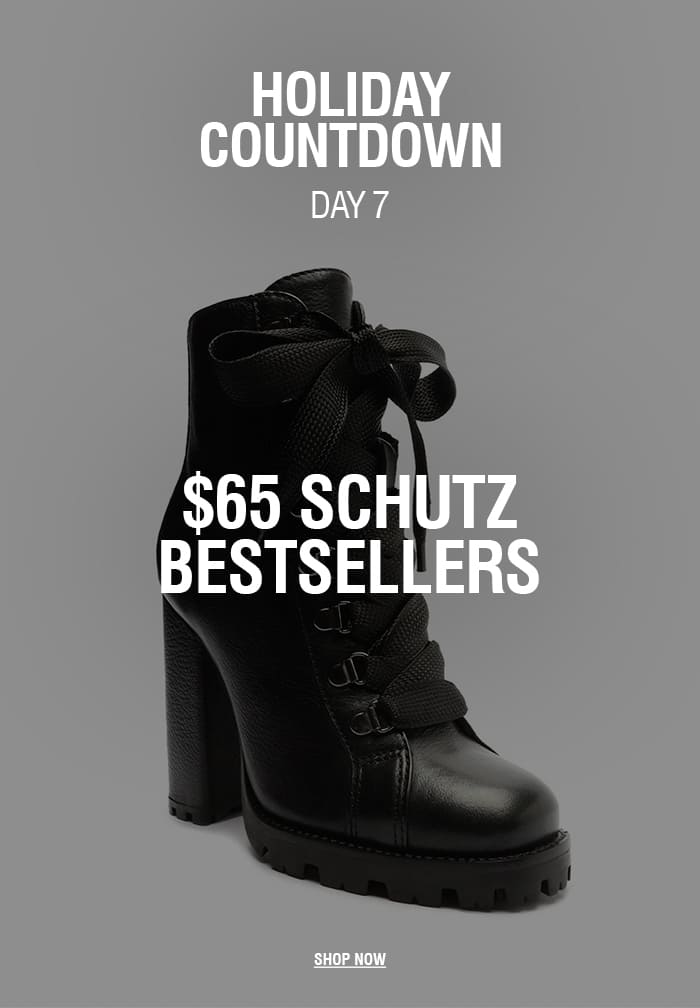 Holiday Countdown DAY 7 | $65 SCHUTZ BESTSELLERS | SHOP NOW