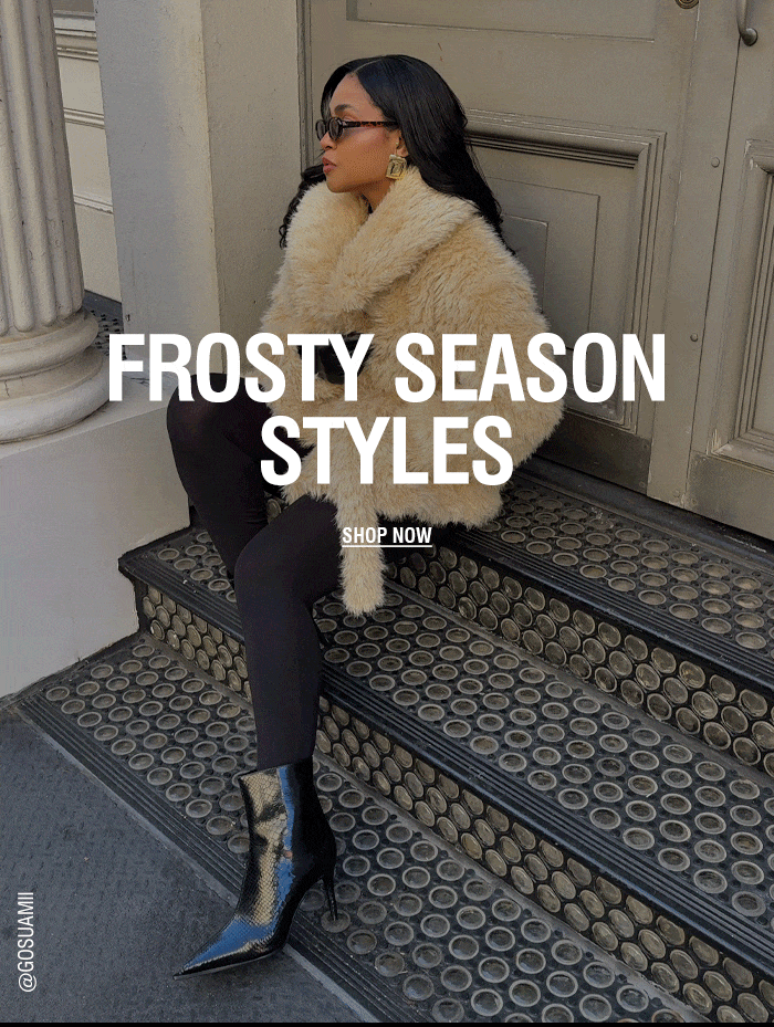 FROSTY SEASON STYLES | SHOP NOW