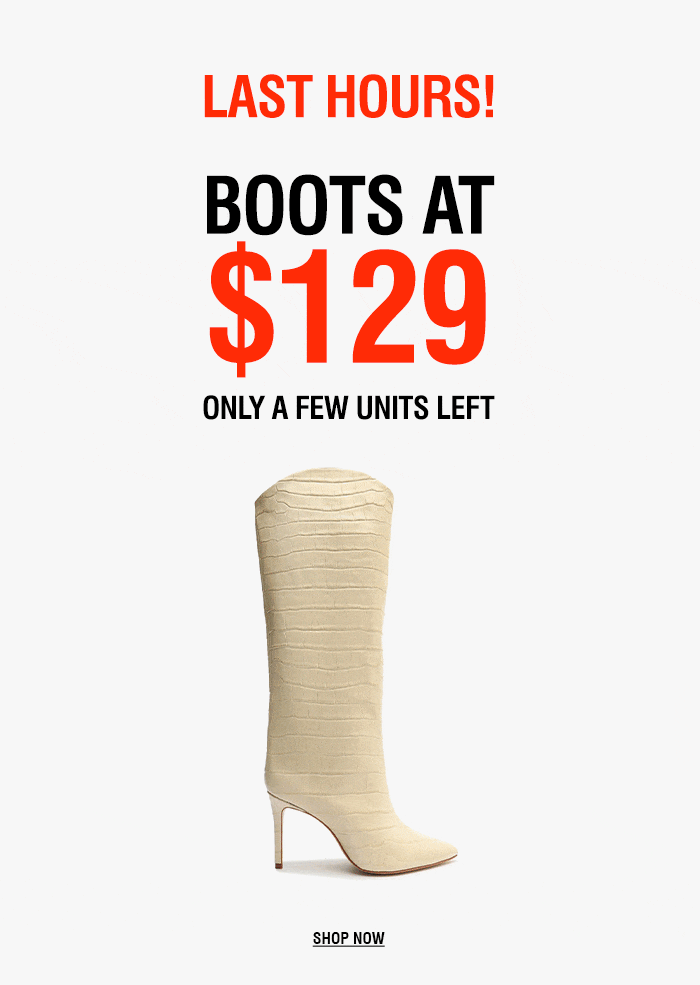 LAST HOURS | BOOTS AT $129 ONLY A FEW UNITS LEFT | SHOP NOW