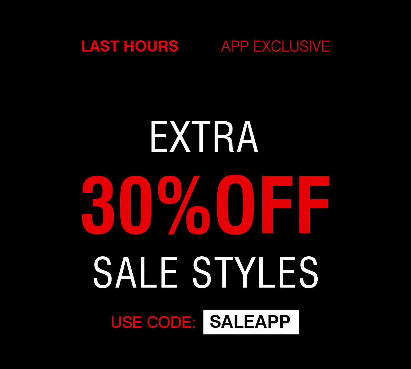 EXTRA 30% OFF ON SALE STYLES | LAST HOURS | SHOP NOW