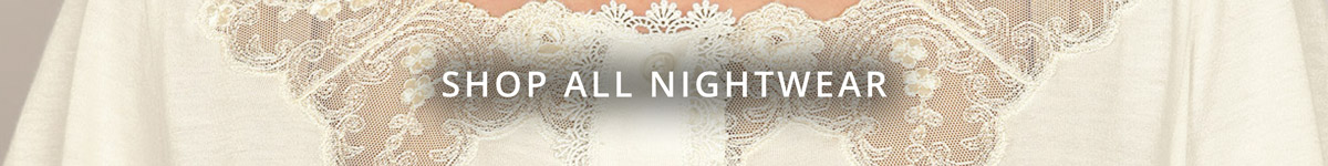 Stunning nightgowns, elegant nightshirts, pajamas, ultra luxurious robes & more!