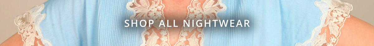 Stunning nightgowns, elegant nightshirts, pajamas, ultra luxurious robes & more!
