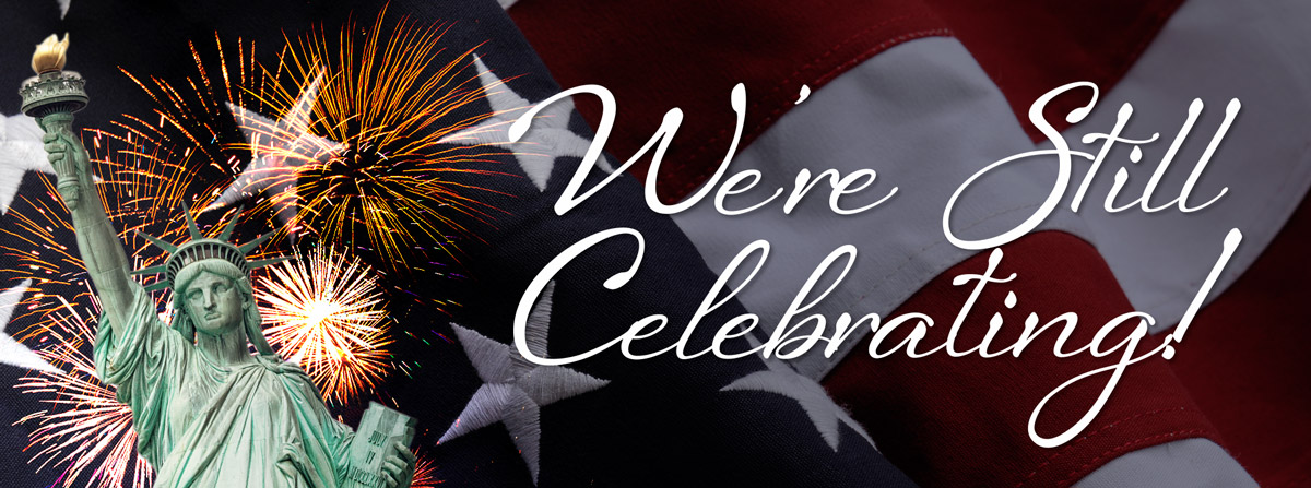 Our Special July 4th Celebration Starts NOW!