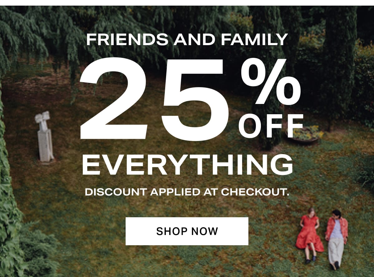 25% OFF EVERYTHING