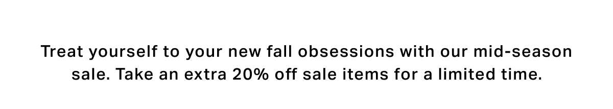 Treat yourself to extra 20% off sale