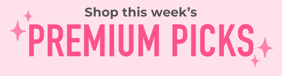 Shop this Week's Premium PIcks
