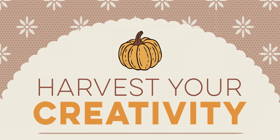 Harvest Your Creativity!