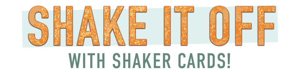 Shake it off with shaker cards!