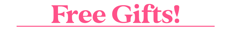 Free Gifts!