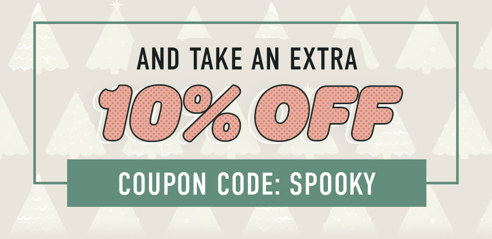 Take an Extra 10% OFF With Code: SPOOKY