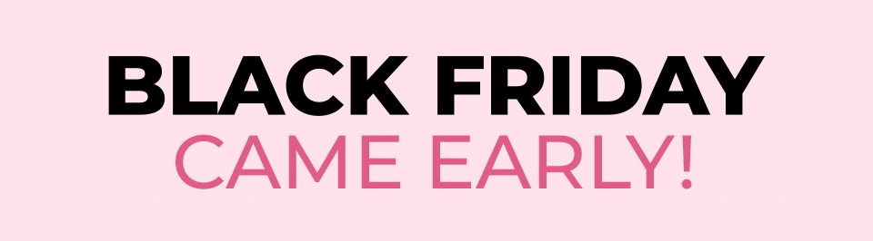 Black Friday Came Early!
