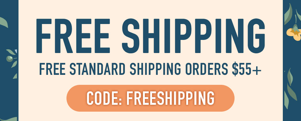 Free Standard Shipping Orders $55+ Code: FREESHIPPING
