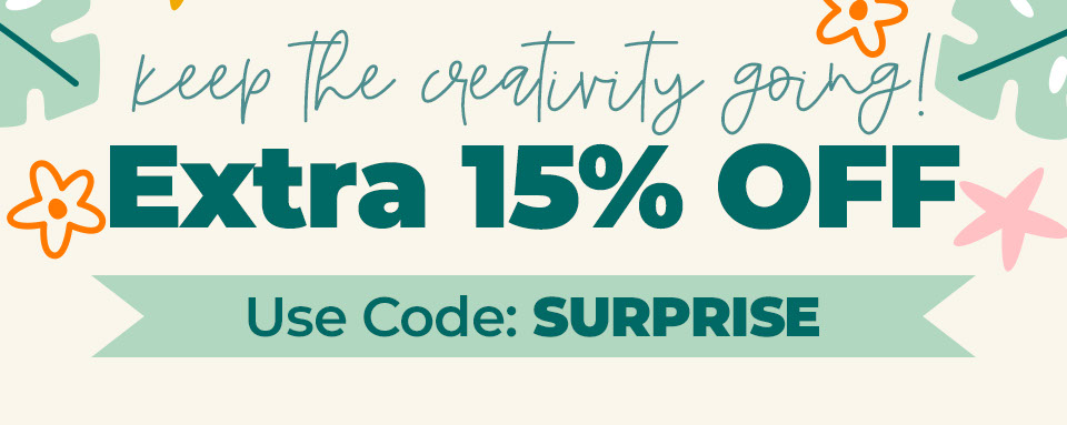 Keep the Creativity Going! Extra 15% OFF! Use Code: SURPRISE