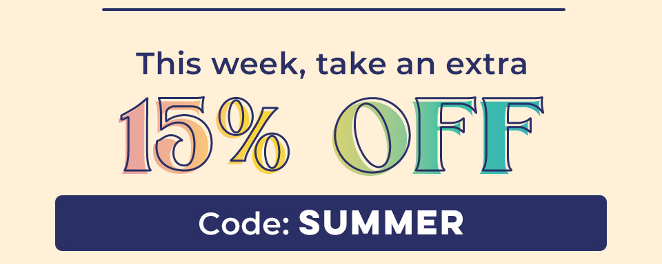 This week, take an extra 10% OFF With Code: SUMMER