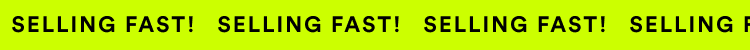 Selling Fast