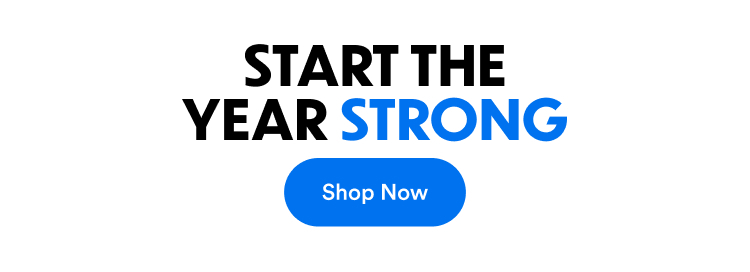 Start The Year Strong | Shop Now