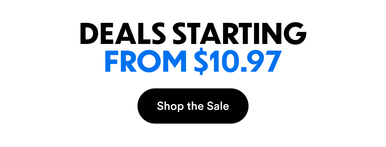 Deals Starting From $10.97 | Shop the Sale