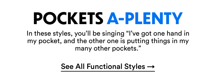 Pockets A-Plenty | In these styles, you'll be singing "I've got one hand in my pocket, and the other one is putting things in my many other pockets." | See All Functional Styles