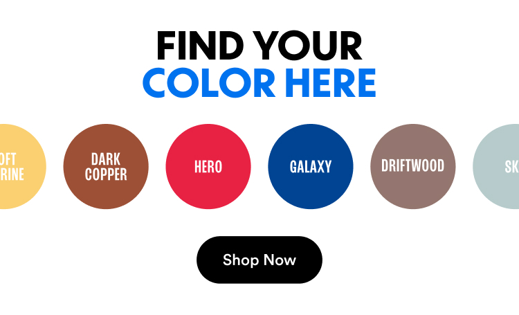 Find Your Color Here | Shop Now