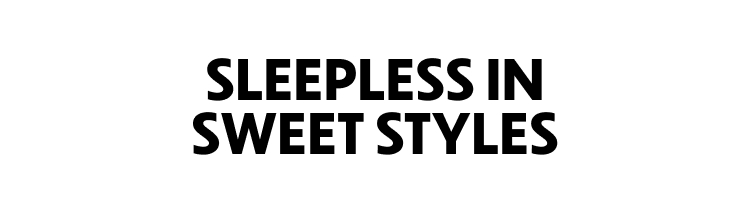 Sleepless In Sweet Styles