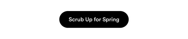 Scrub Up for Spring