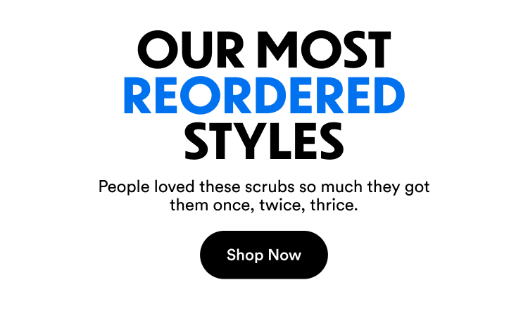 Our Most Reordered Styles | People loved these scrubs so much they got them once, twice, thrice. | Shop Now