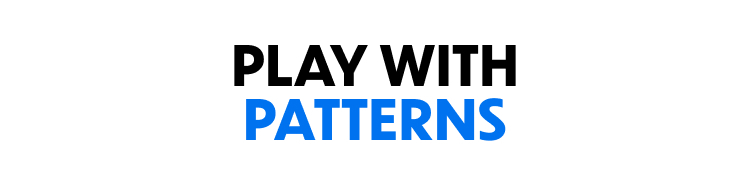 Play With Patterns