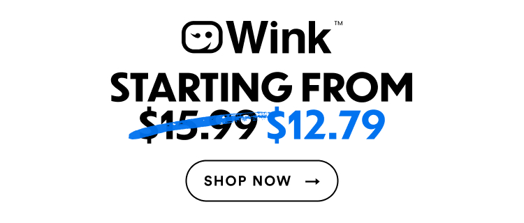 Wink Starting From $12.79 | Shop Now