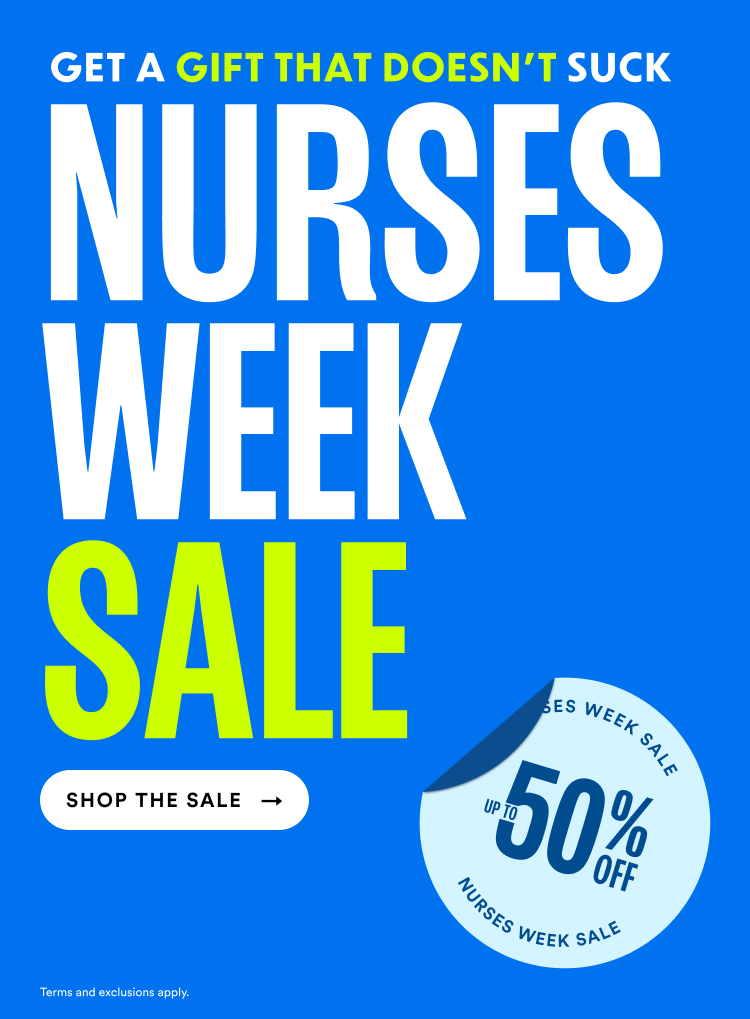 Give A Gift That Doesn't Suck | Nurses Week Sale | Up to 50% Off | Shop The Sale