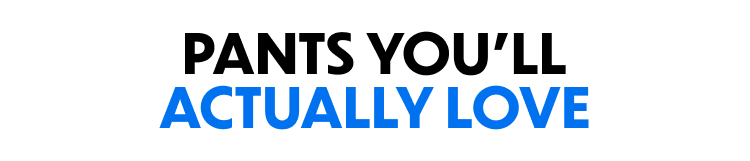 Pants You'll Actually Love