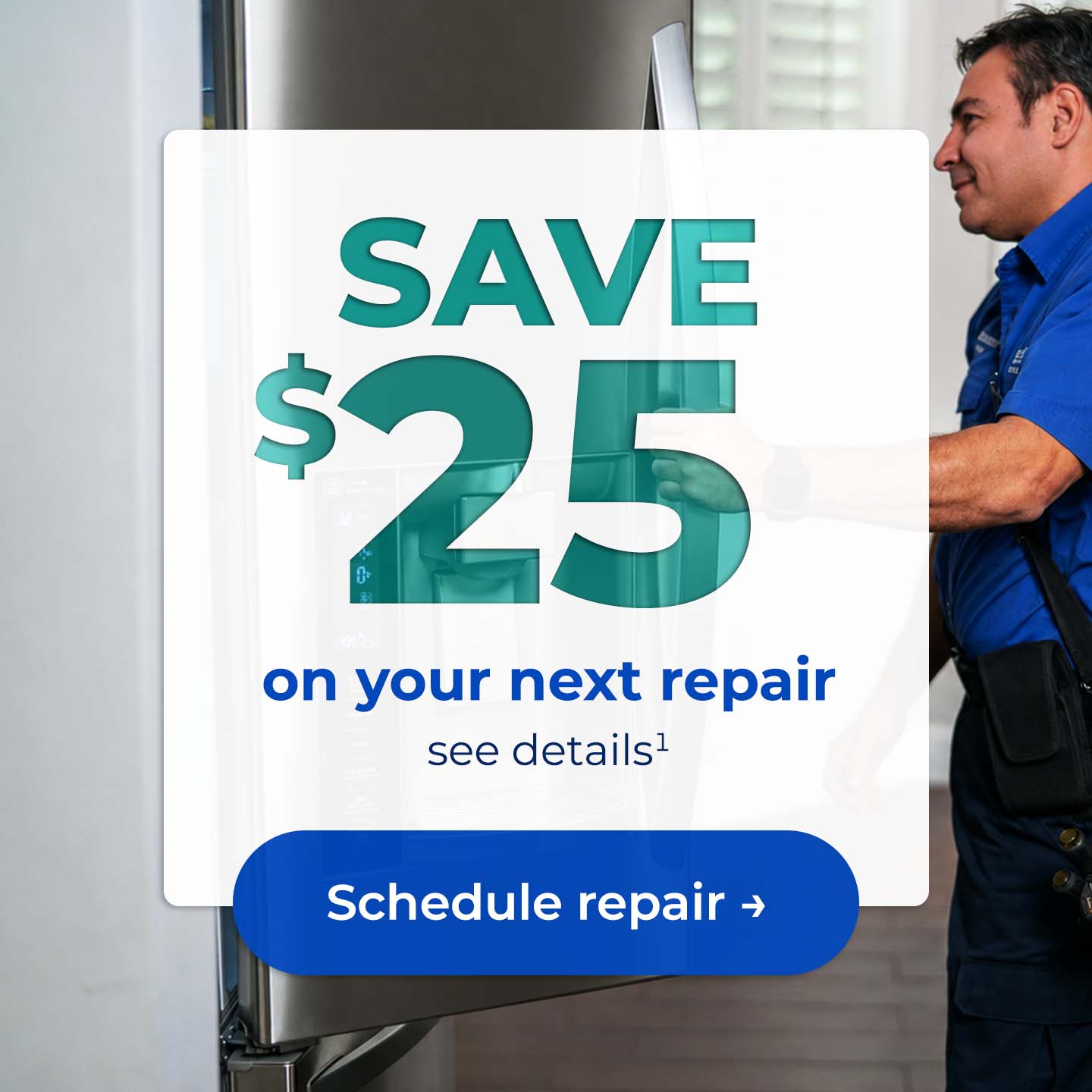 Save $25 on your next repair, see details. Button: Schedule repair