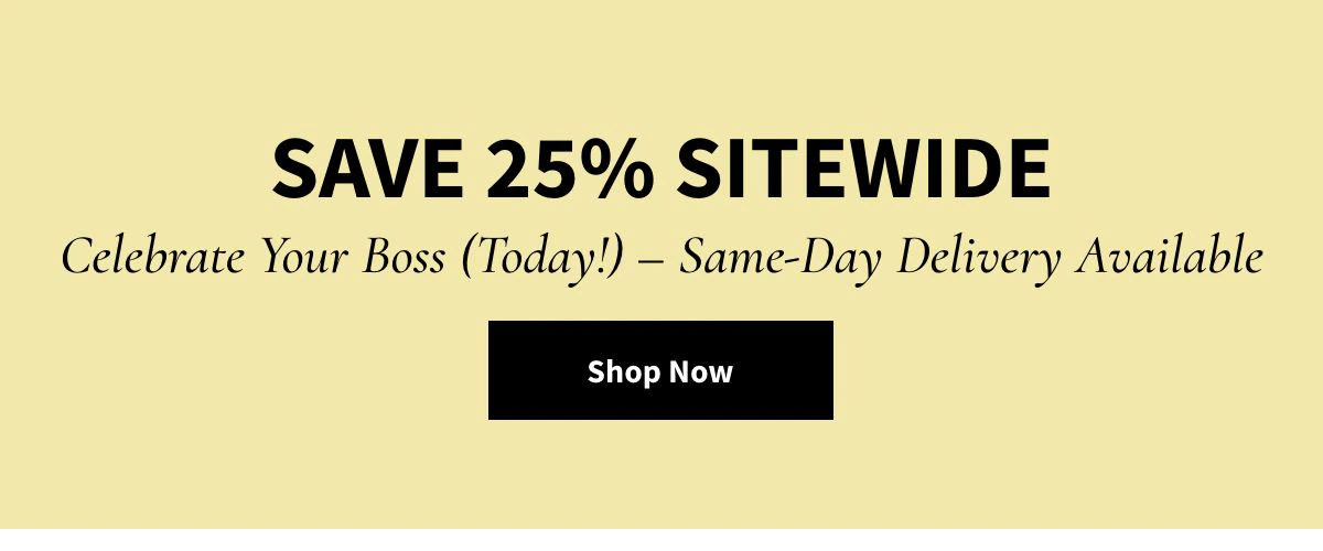 Save 25% Sitewide! Shop Now »
