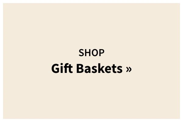 Shop Gift Baskets »