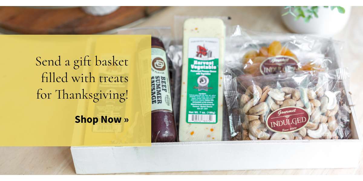Send a gift basket filled with treats for Thanksgiving! »